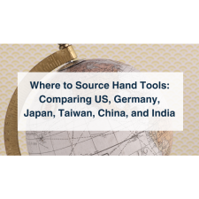 Comparison of hand tools from US, Germany, Japan, Taiwan, China, and India